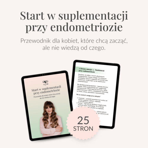 Ebook „Start w suplementacji przy endometriozie. Przewodnik dla kobiet, które chcą zacząć,  ale nie wiedzą od czego."